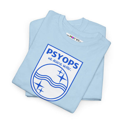 we deserve better PSYOPS Unisex Heavy Cotton Tee