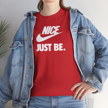 NICE... JUST BE. Unisex Heavy Cotton Tee