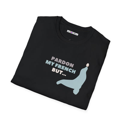 PARDON MY FRENCH BUT...Unisex Softstyle 100% Cotton T-Shirt