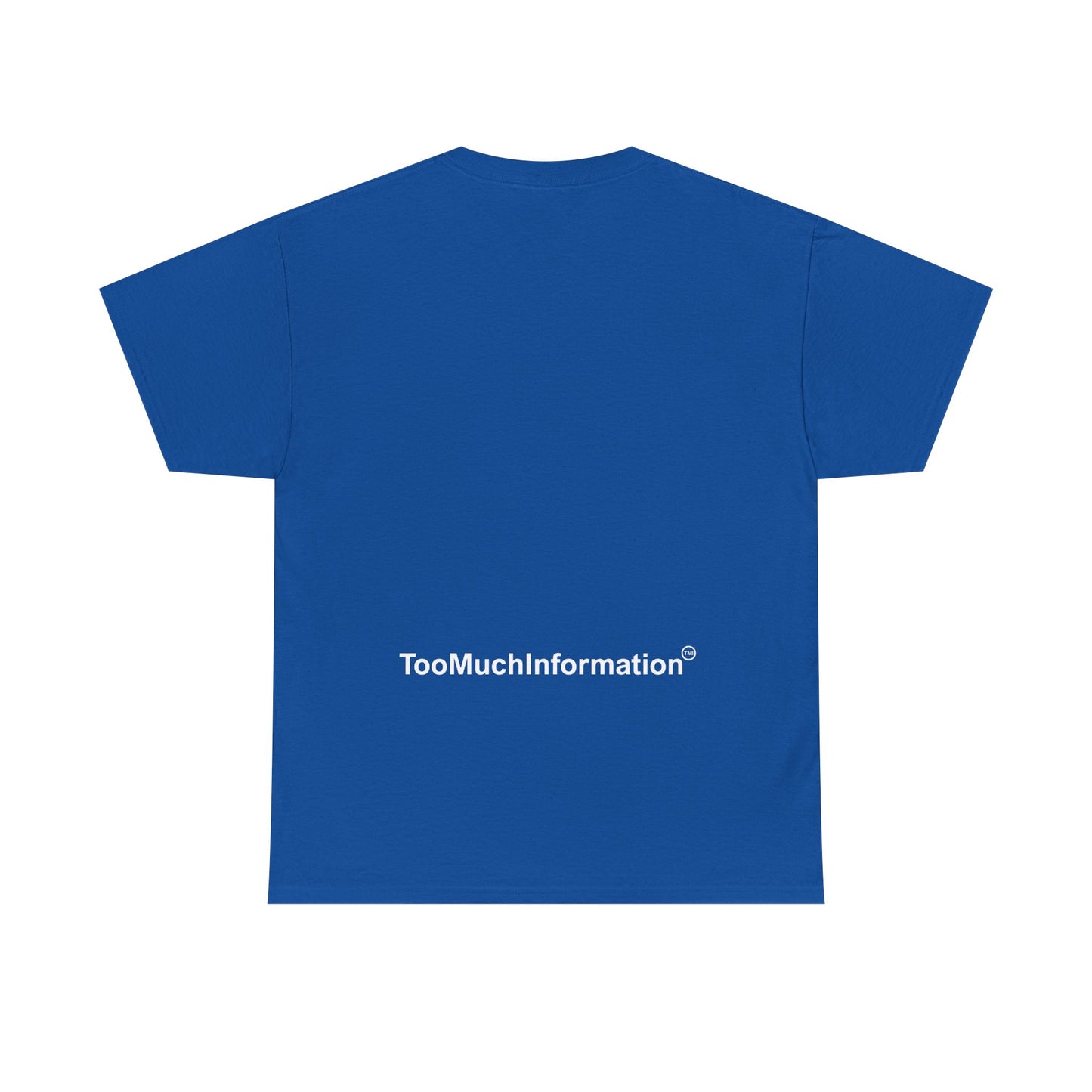TooMuchInformation TMI Unisex Heavy Cotton Tee