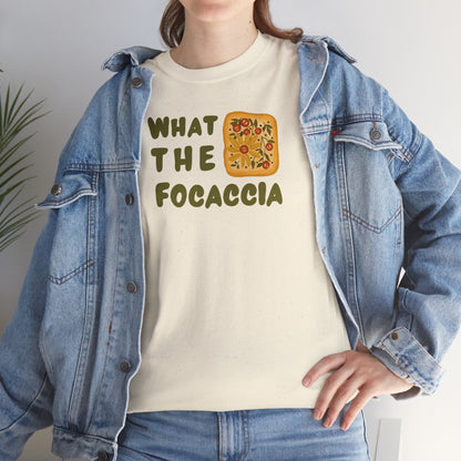 WHAT THE FOCACCIA Unisex Heavy Cotton Tee