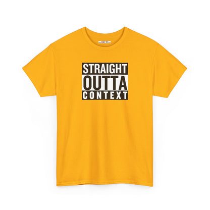 STRAIGHT OUTTA CONTEXT Unisex Heavy Cotton Tee