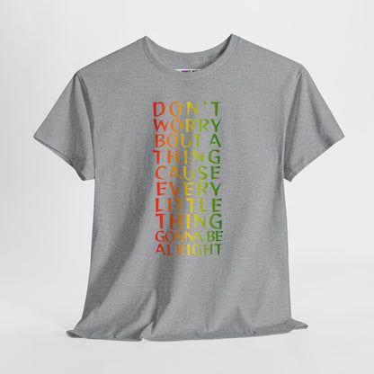 DON'T WORRY BOUT A THING CAUSE Unisex Heavy Cotton Tee