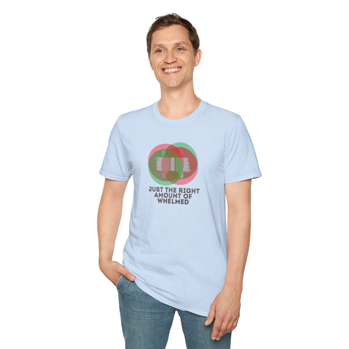 JUST THE RIGHT AMOUNT OF WHELMED Unisex Softstyle 100% Cotton T-Shirt