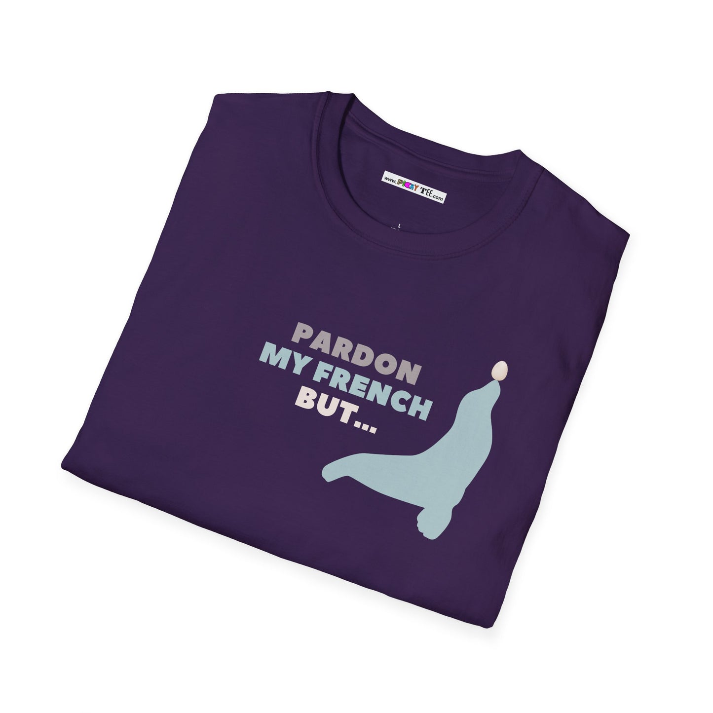 PARDON MY FRENCH BUT...Unisex Softstyle 100% Cotton T-Shirt