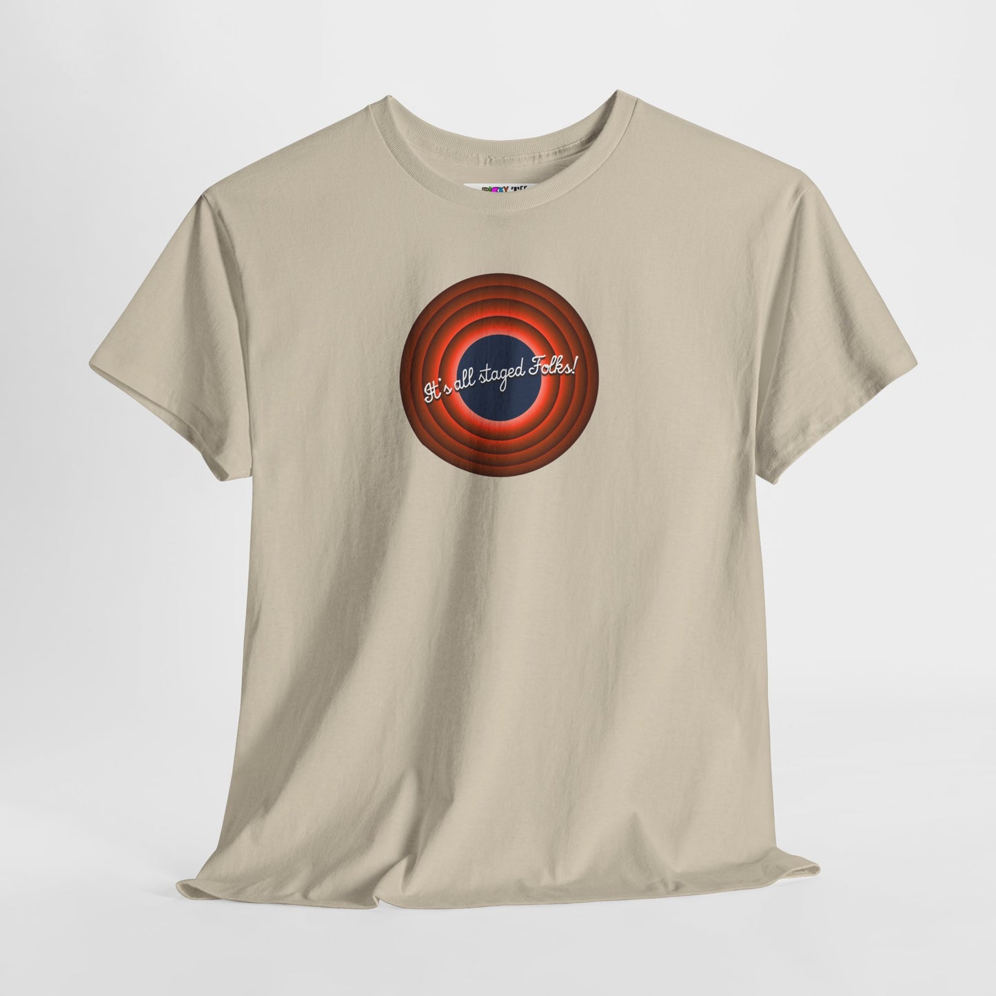 It's all staged Folks! Unisex Heavy Cotton Tee