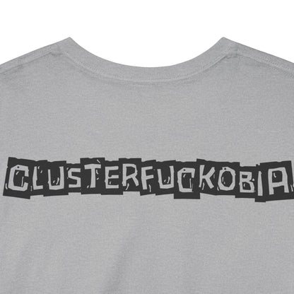 CLUSTERFUCKOBIA Unisex Heavy Cotton Tee