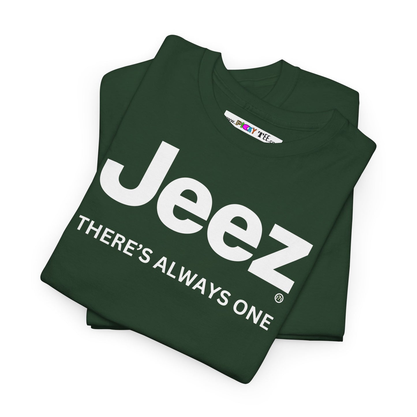 Jeez THERE'S ALWAYS ONE Unisex Heavy Cotton Tee