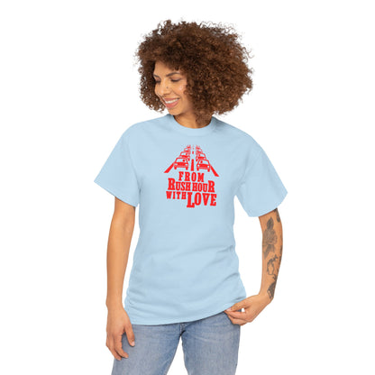 FROM RUSH HOUR WITH LOVE Unisex Heavy Cotton Tee