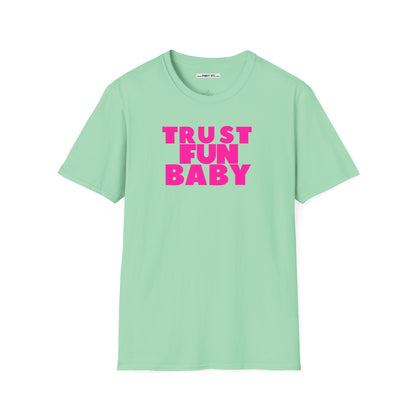 TRUST FUN BABY Unisex Softstyle 100% Cotton T-Shirt