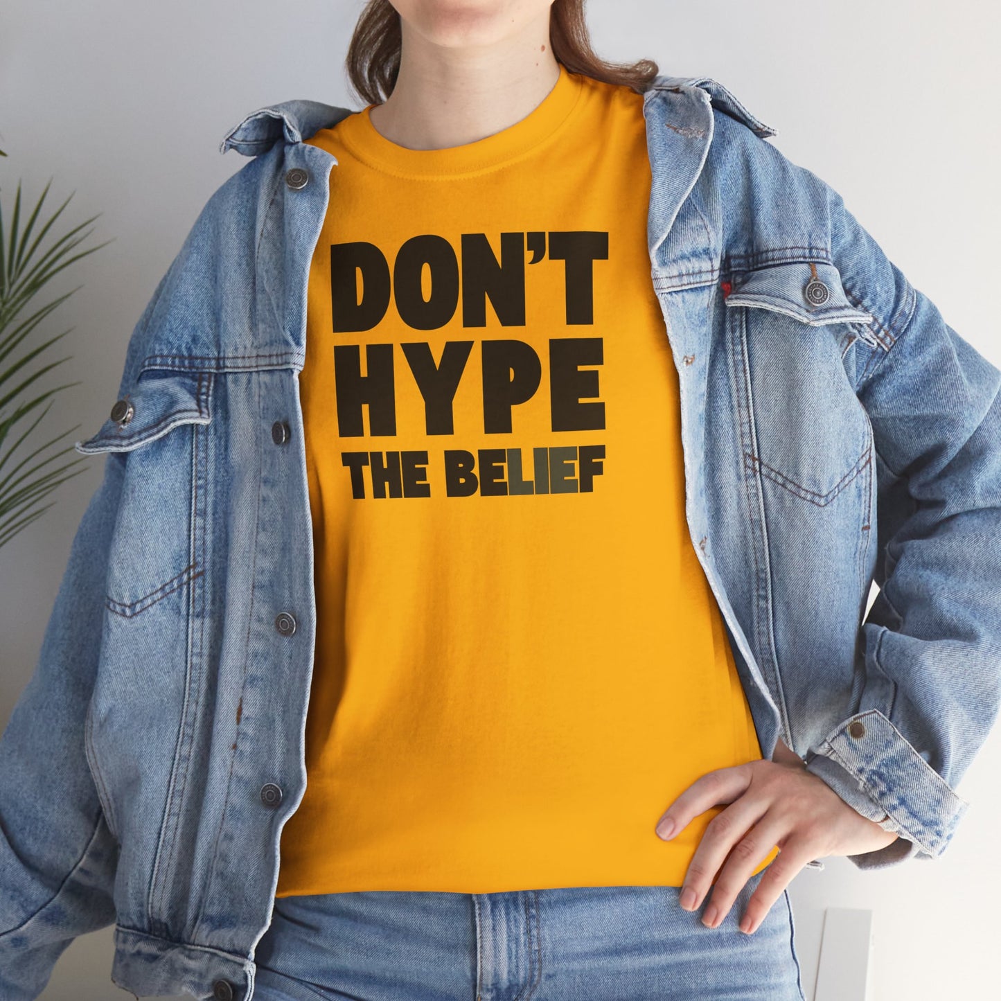 DON'T HYPE THE BELIEF Unisex Heavy Cotton Tee