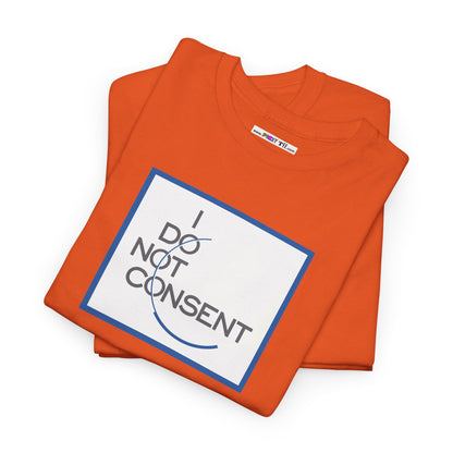 I DO NOT CONSENT Unisex Heavy Cotton Tee