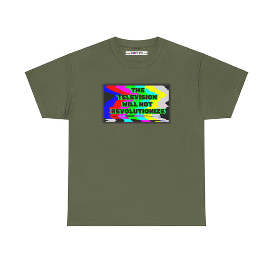 THE TELEVISION WILL NOT REVOLUTIONIZE Unisex Heavy Cotton Tee