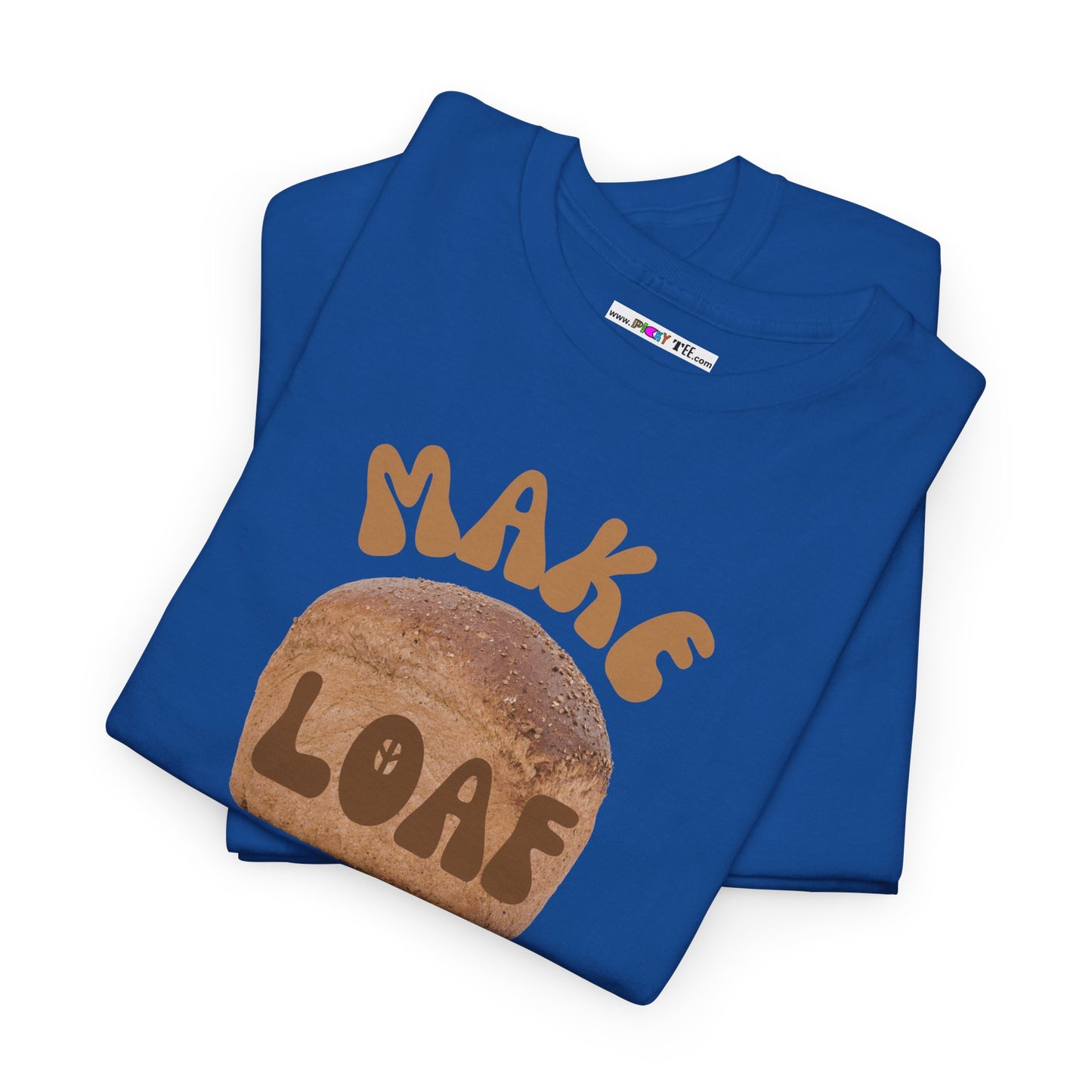 MAKE LOAF NOT WAR Unisex Heavy Cotton Tee