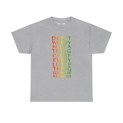 DON'T WORRY BOUT A THING CAUSE Unisex Heavy Cotton Tee