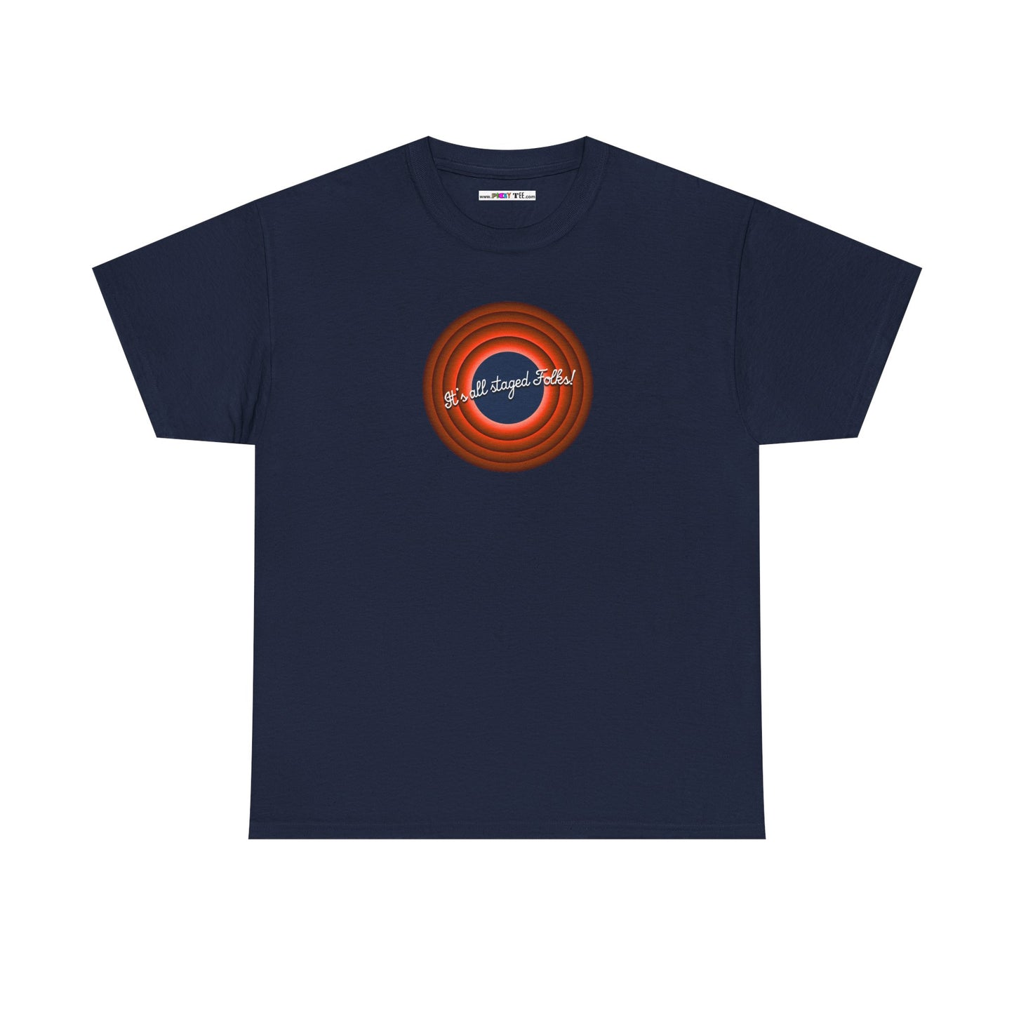 It's all staged Folks! Unisex Heavy Cotton Tee