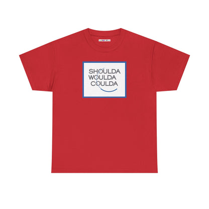 SHOULDA WOULDA COULDA Unisex Heavy Cotton Tee