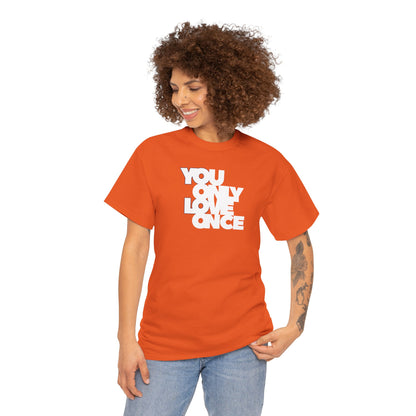 YOLO - YOU ONLY LOVE ONCE Unisex Heavy Cotton Tee