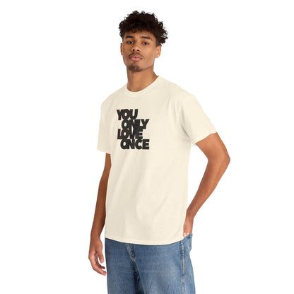 YOLO - YOU ONLY LOVE ONCE Unisex Heavy Cotton Tee