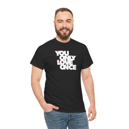 YOLO - YOU ONLY LOVE ONCE Unisex Heavy Cotton Tee
