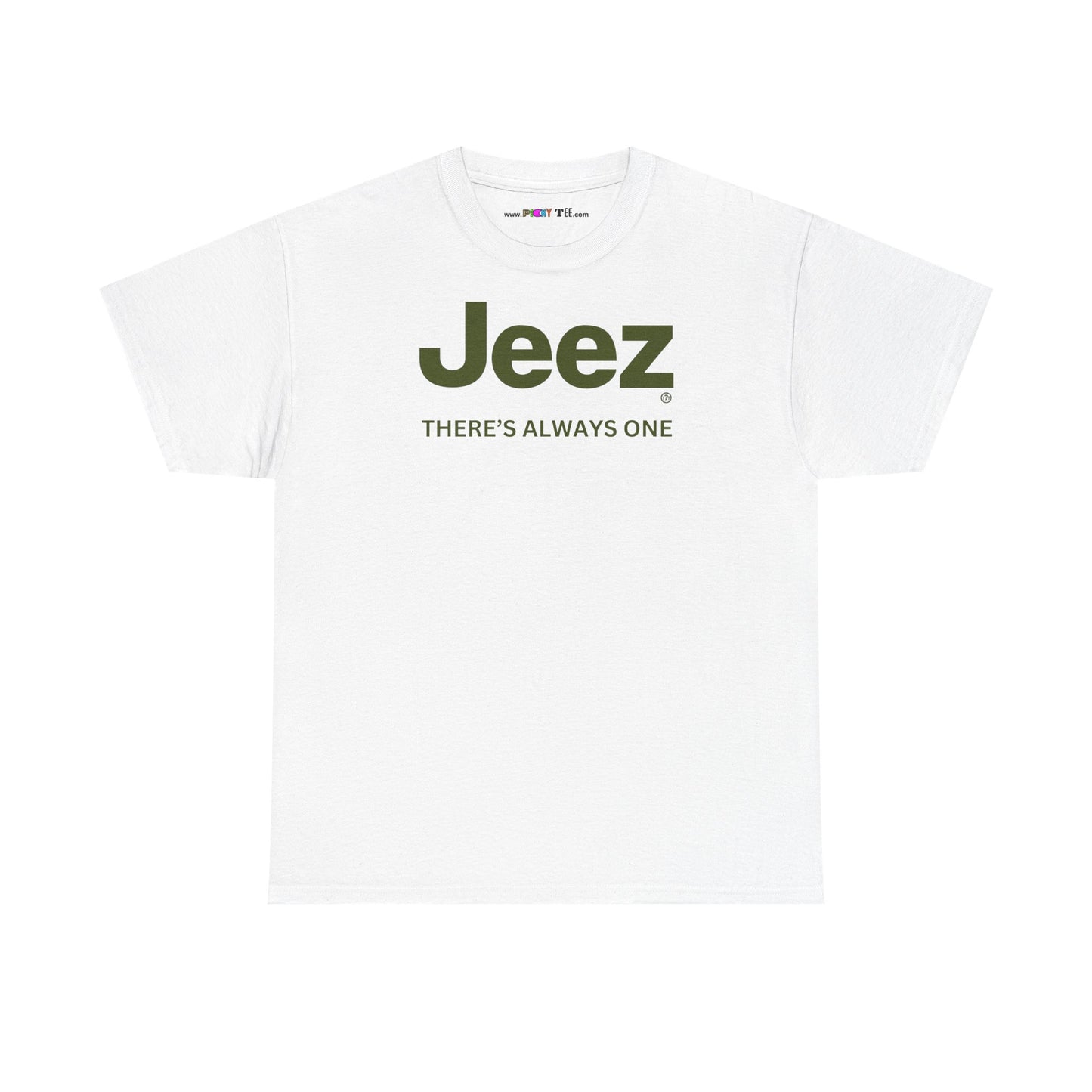 Jeez THERE'S ALWAYS ONE Unisex Heavy Cotton Tee