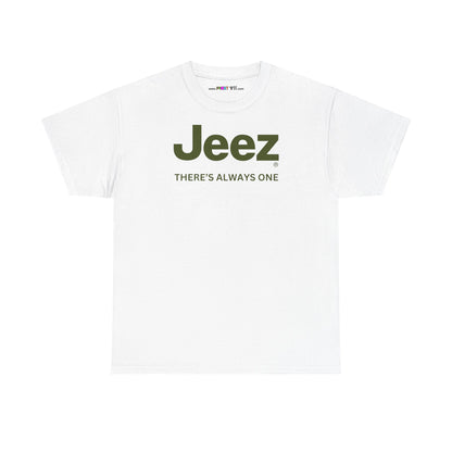 Jeez THERE'S ALWAYS ONE Unisex Heavy Cotton Tee