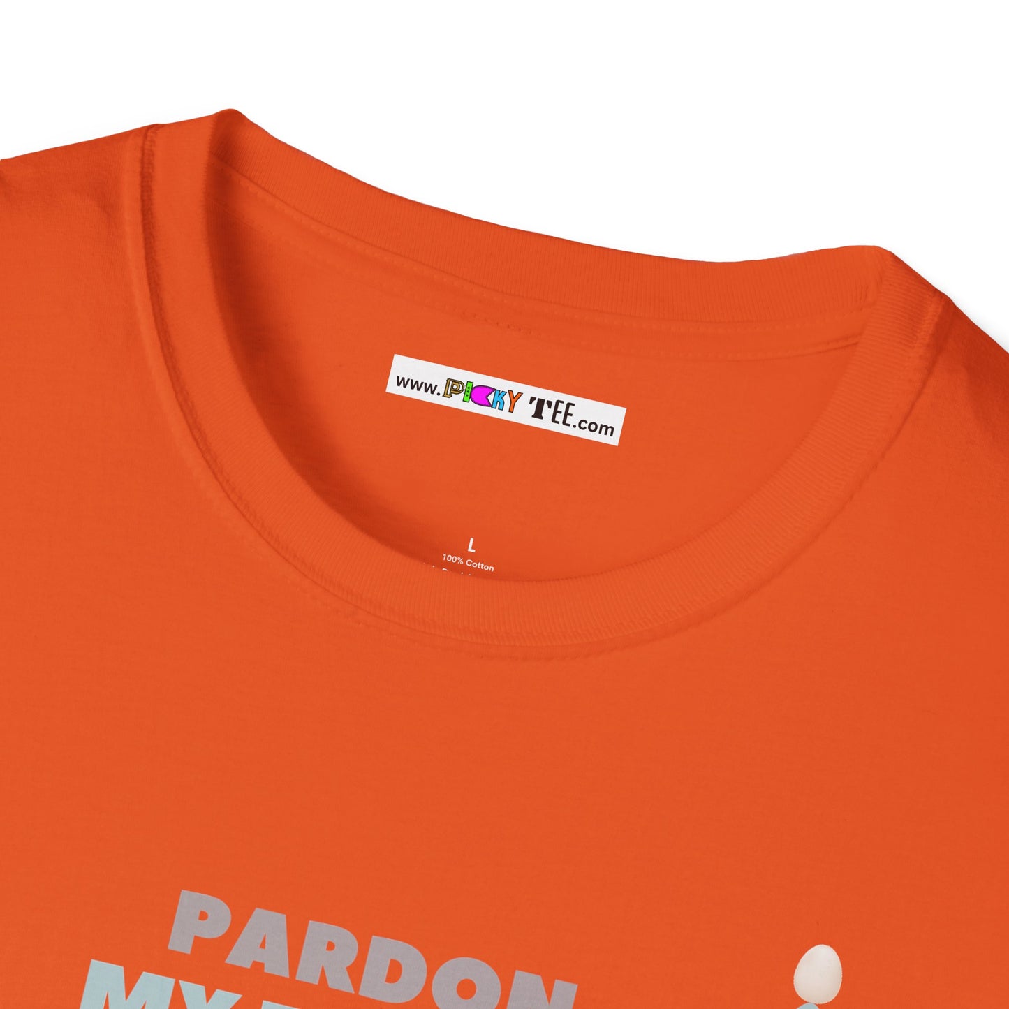 PARDON MY FRENCH BUT...Unisex Softstyle 100% Cotton T-Shirt