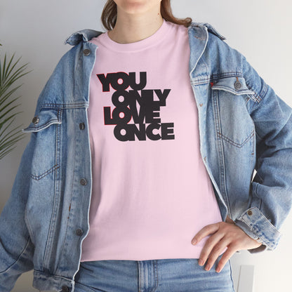YOLO - YOU ONLY LOVE ONCE Unisex Heavy Cotton Tee