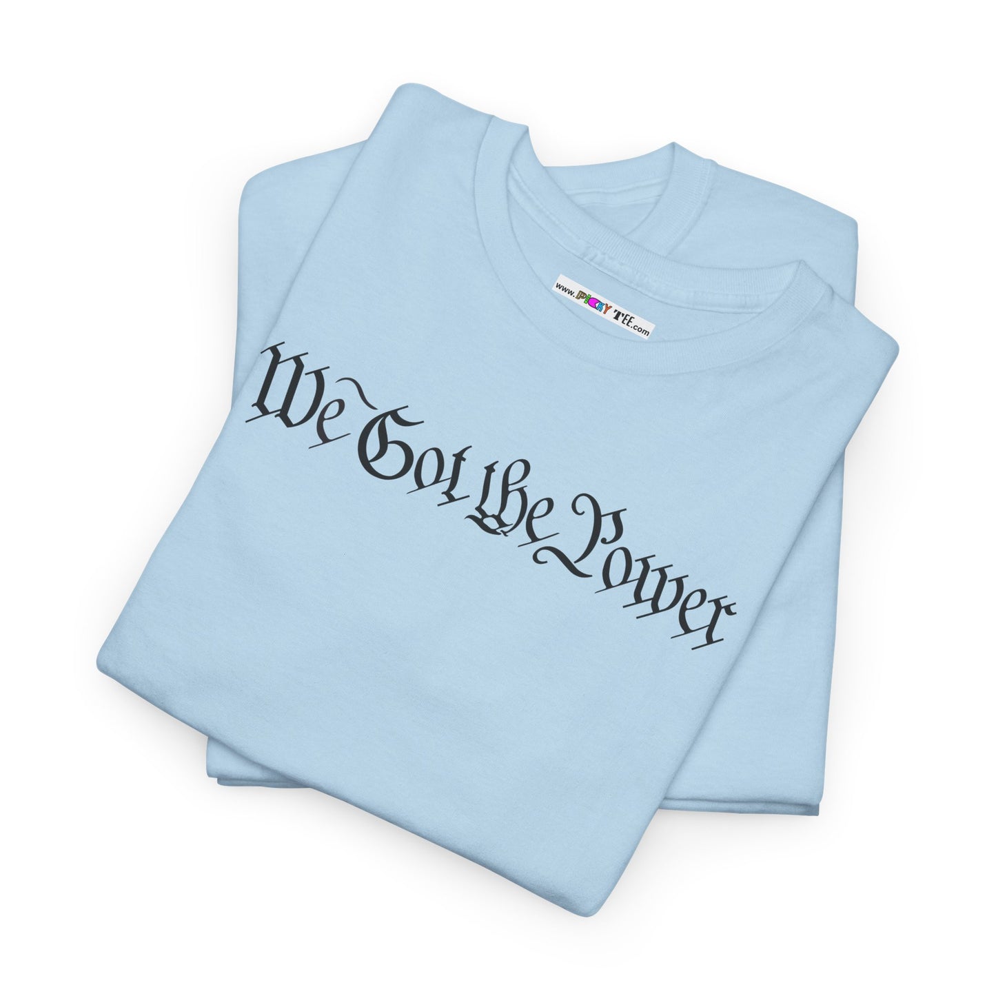 WE GOT THE POWER Unisex Heavy Cotton Tee