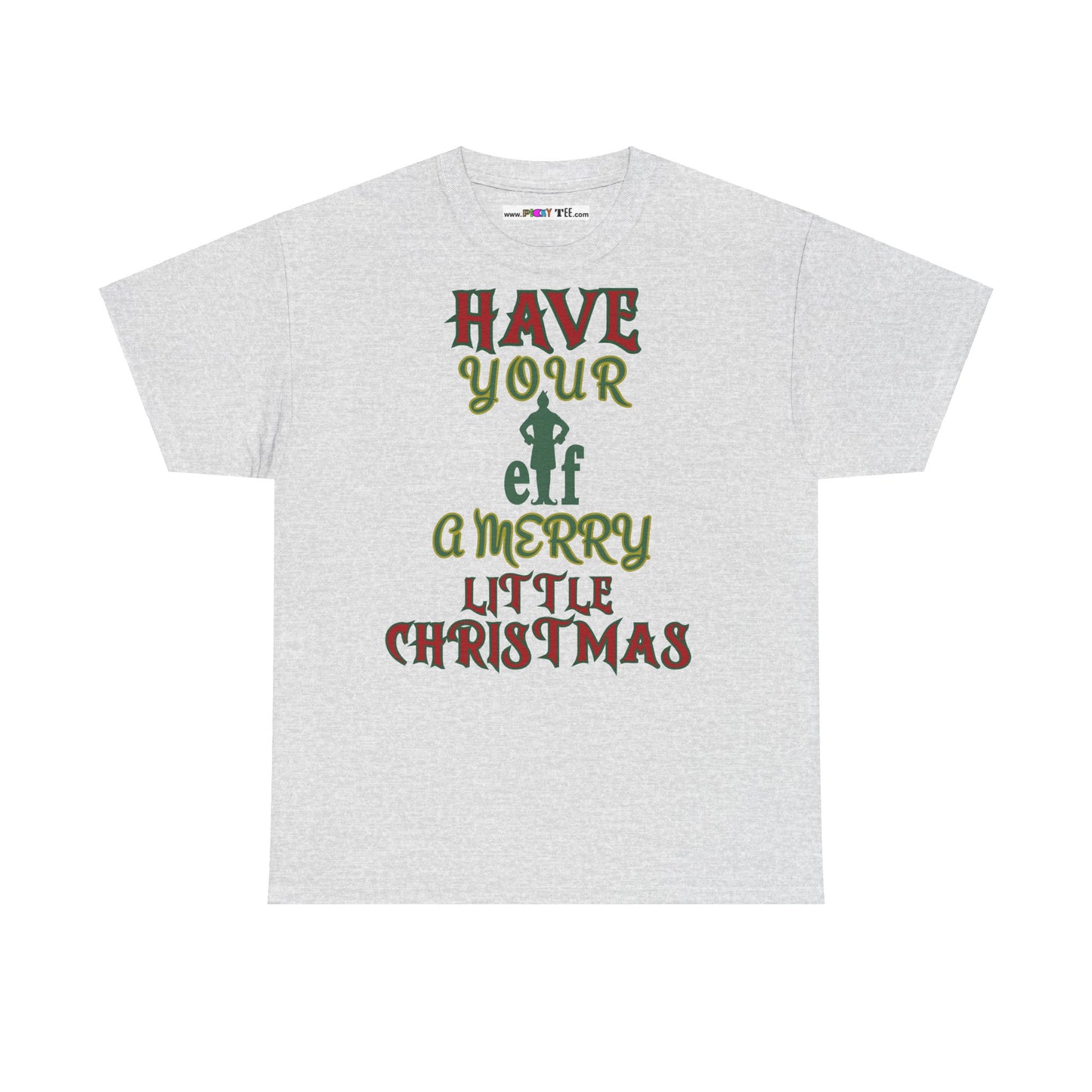 HAVE YOUR ELF A MERRY LITTLE CHRISTMAS Unisex Heavy Cotton Tee