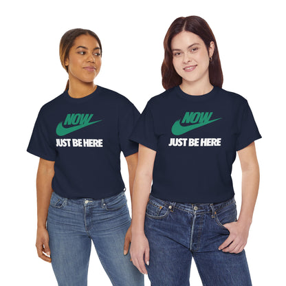 NOW JUST BE HERE Unisex Heavy Cotton Tee