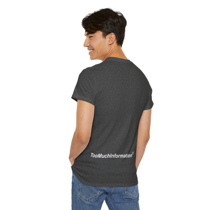 TooMuchInformation TMI Unisex Heavy Cotton Tee