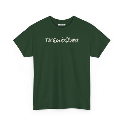 WE GOT THE POWER Unisex Heavy Cotton Tee