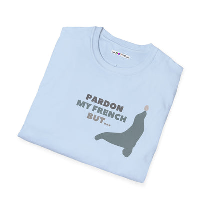 PARDON MY FRENCH BUT...Unisex Softstyle 100% Cotton T-Shirt