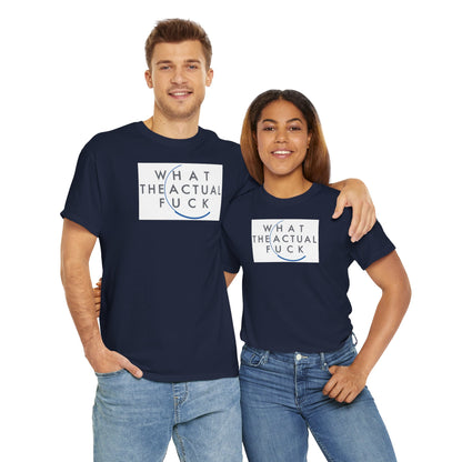 WHAT THE ACTUAL FUCK Unisex Heavy Cotton Tee
