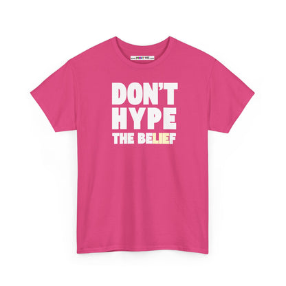 DON'T HYPE THE BELIEF Unisex Heavy Cotton Tee