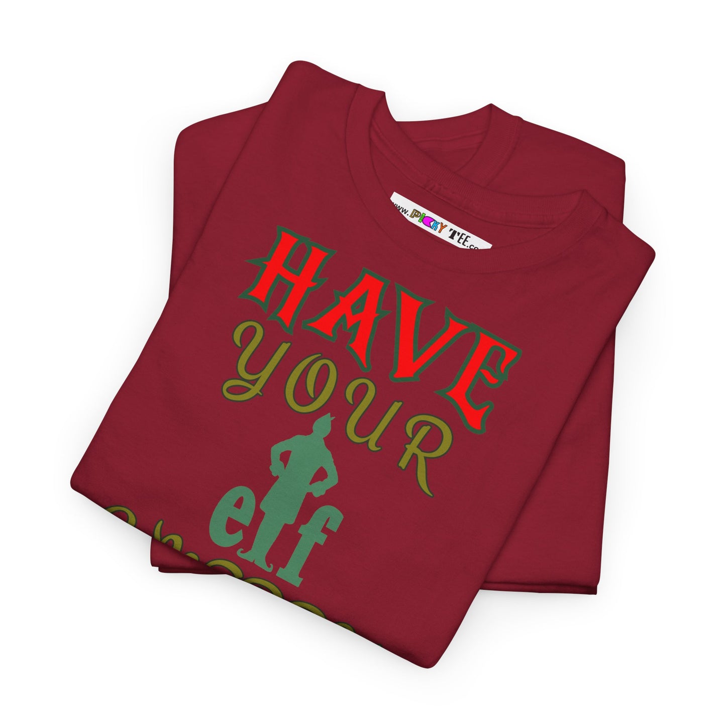 HAVE YOUR ELF A MERRY LITTLE CHRISTMAS Unisex Heavy Cotton Tee