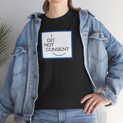 I DO NOT CONSENT Unisex Heavy Cotton Tee