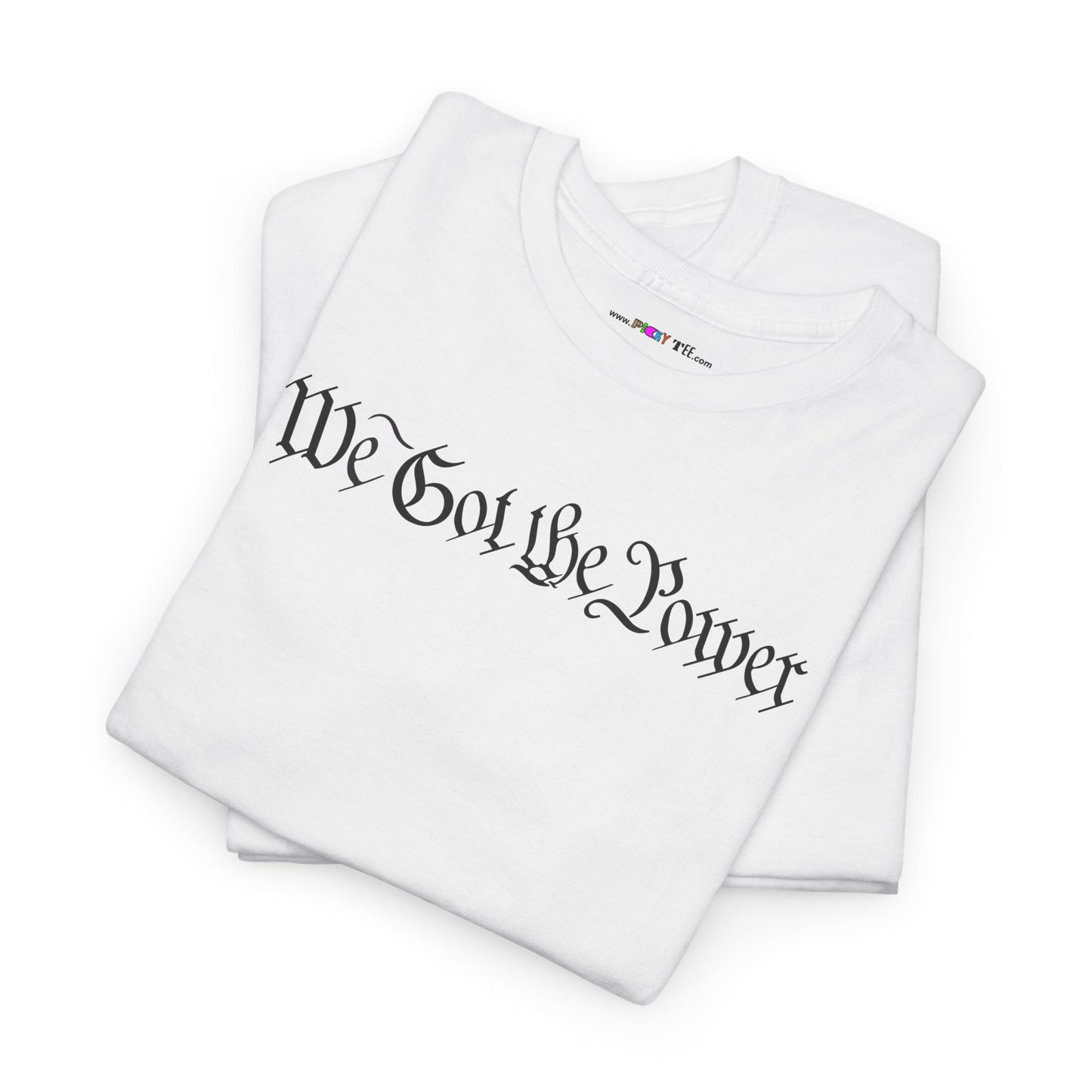 WE GOT THE POWER Unisex Heavy Cotton Tee