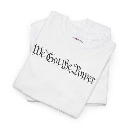 WE GOT THE POWER Unisex Heavy Cotton Tee