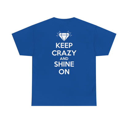 KEEP CRAZY AND SHINE ON Unisex Heavy Cotton Tee
