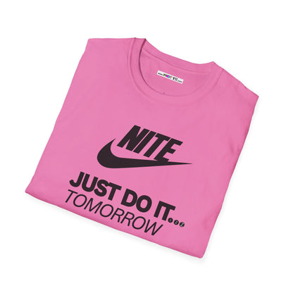 NITE....JUST DO IT....TOMORROW Unisex Softstyle 100% Cotton T-Shirt