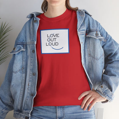 LOL- LOVE OUT LOUD Unisex Heavy Cotton Tee