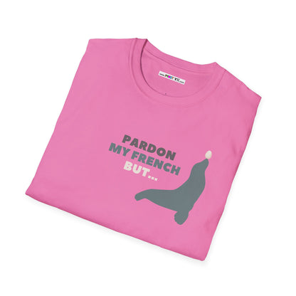 PARDON MY FRENCH BUT...Unisex Softstyle 100% Cotton T-Shirt