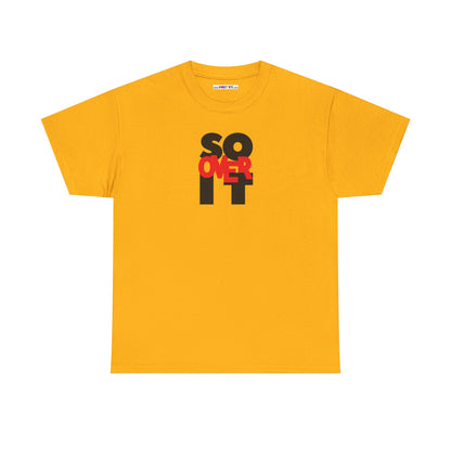 SO OVER IT Unisex Heavy Cotton Tee