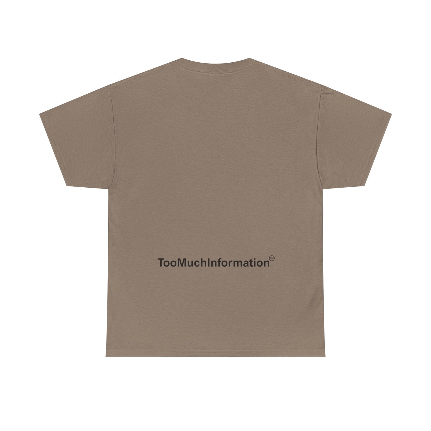 TooMuchInformation TMI Unisex Heavy Cotton Tee