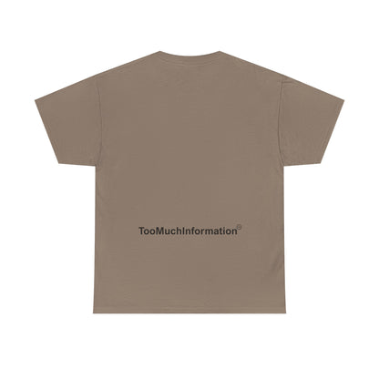 TooMuchInformation TMI Unisex Heavy Cotton Tee