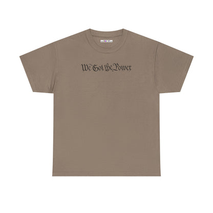 WE GOT THE POWER Unisex Heavy Cotton Tee