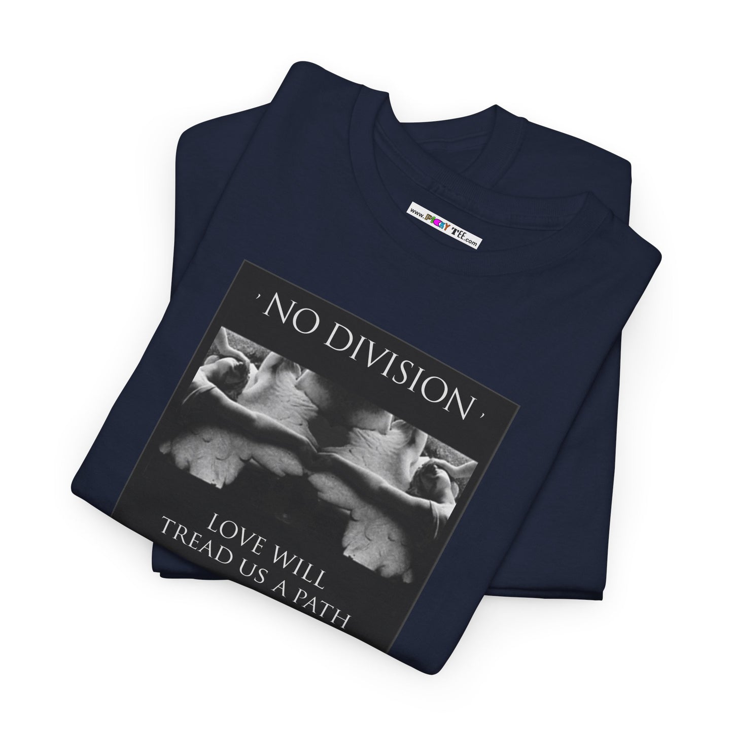 'NO DIVISION' LOVE WILL TREAD US A PATH Unisex Heavy Cotton Tee