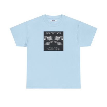 'NO DIVISION' LOVE WILL TREAD US A PATH Unisex Heavy Cotton Tee